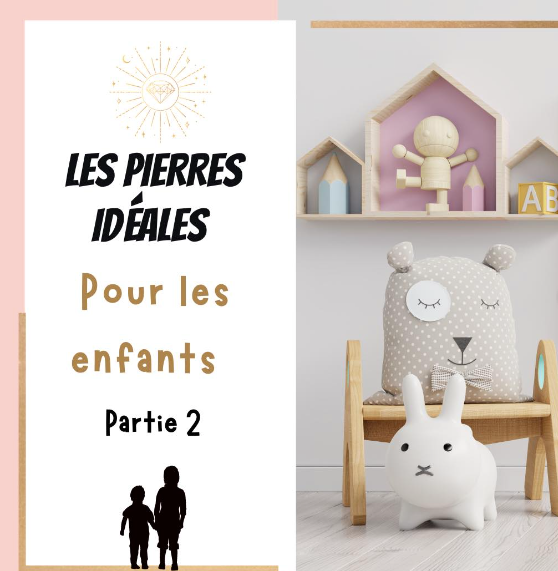 4 Pierres Idéales pour les Enfants - Partie 2