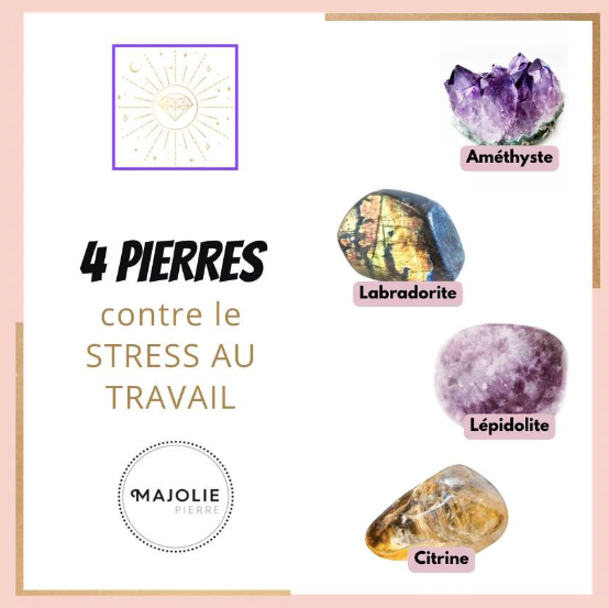Les 4 Pierres Anti-Stress pour le Travail