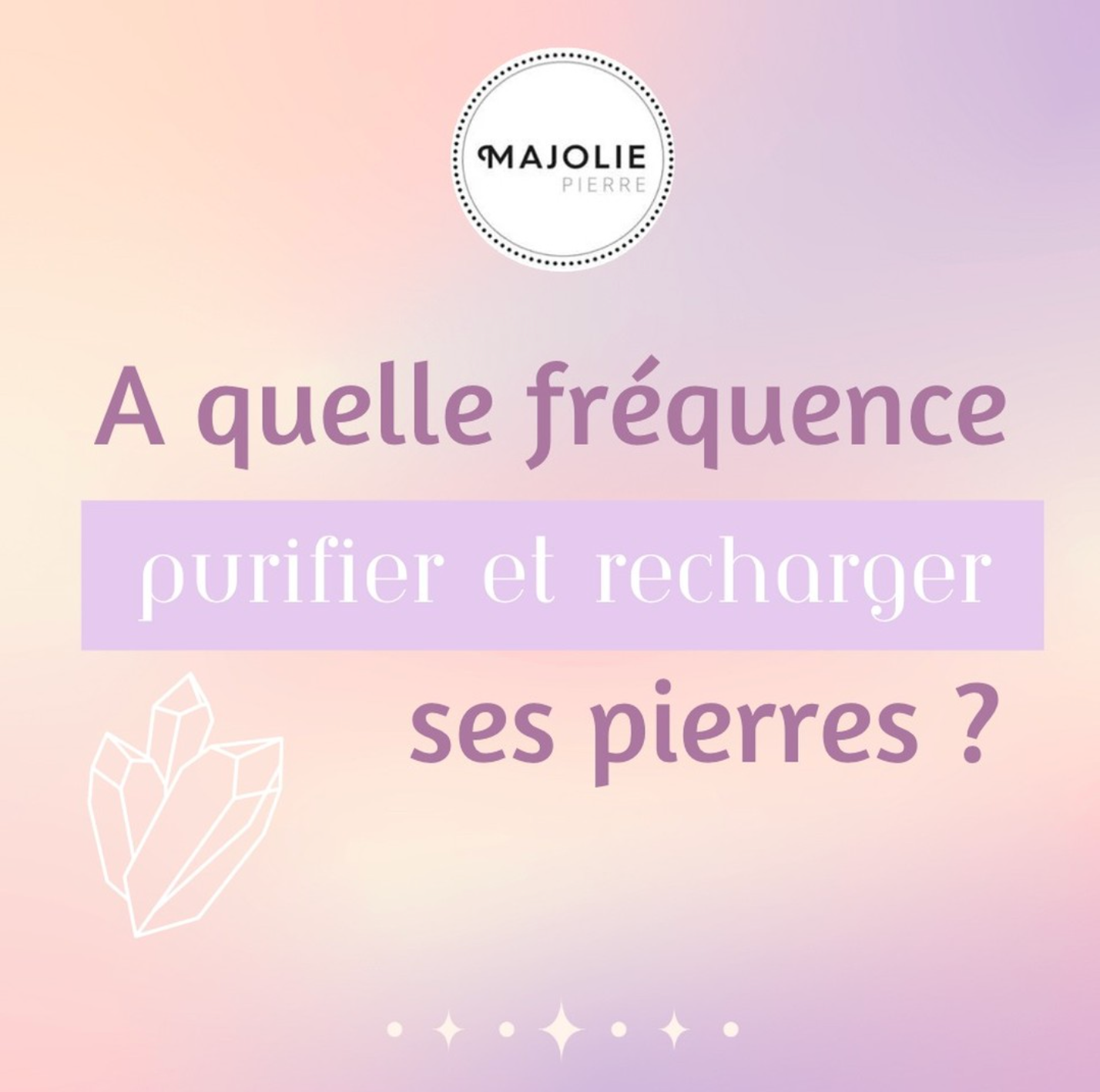 A quelle fréquence purifier et recharger ses pierres ?