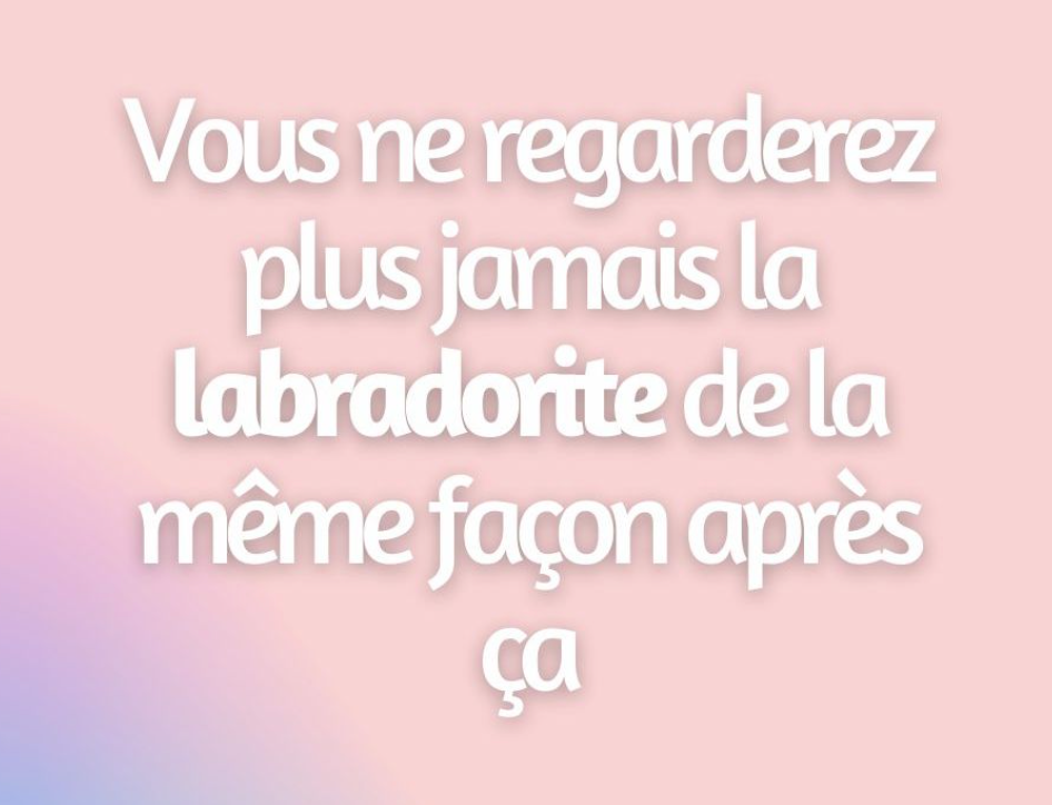 Vous ne verrez plus jamais la labradorite de la même manière...