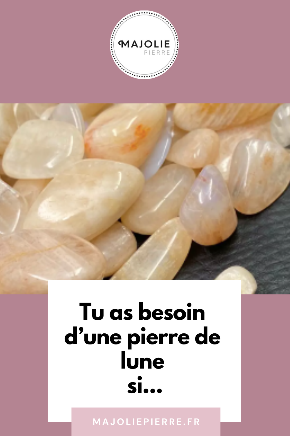Tu as Besoin d'une Pierre de Lune dans Ta Vie...