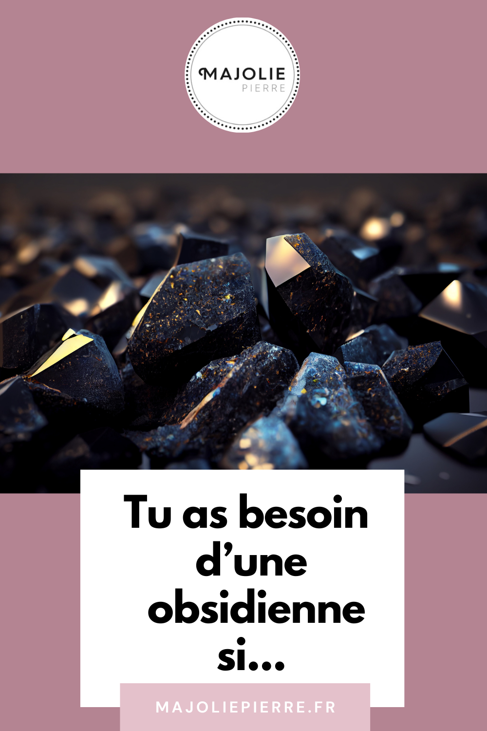 Tu as Besoin d'une Obsidienne dans Ta Vie...