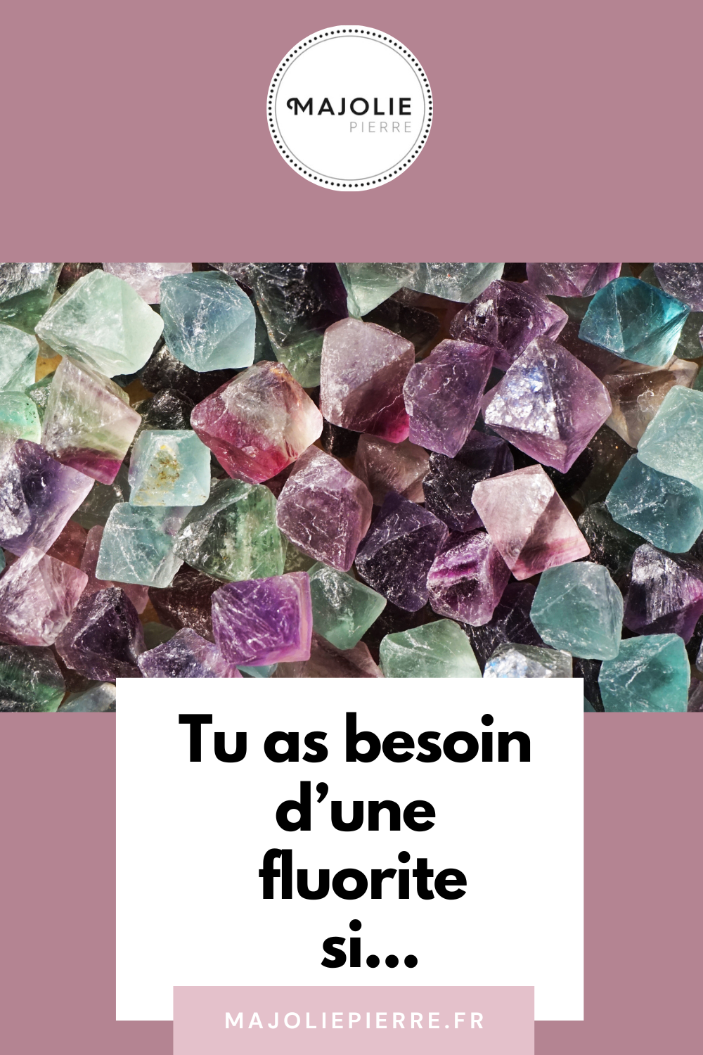 Tu as Besoin d'une Fluorite dans Ta Vie...