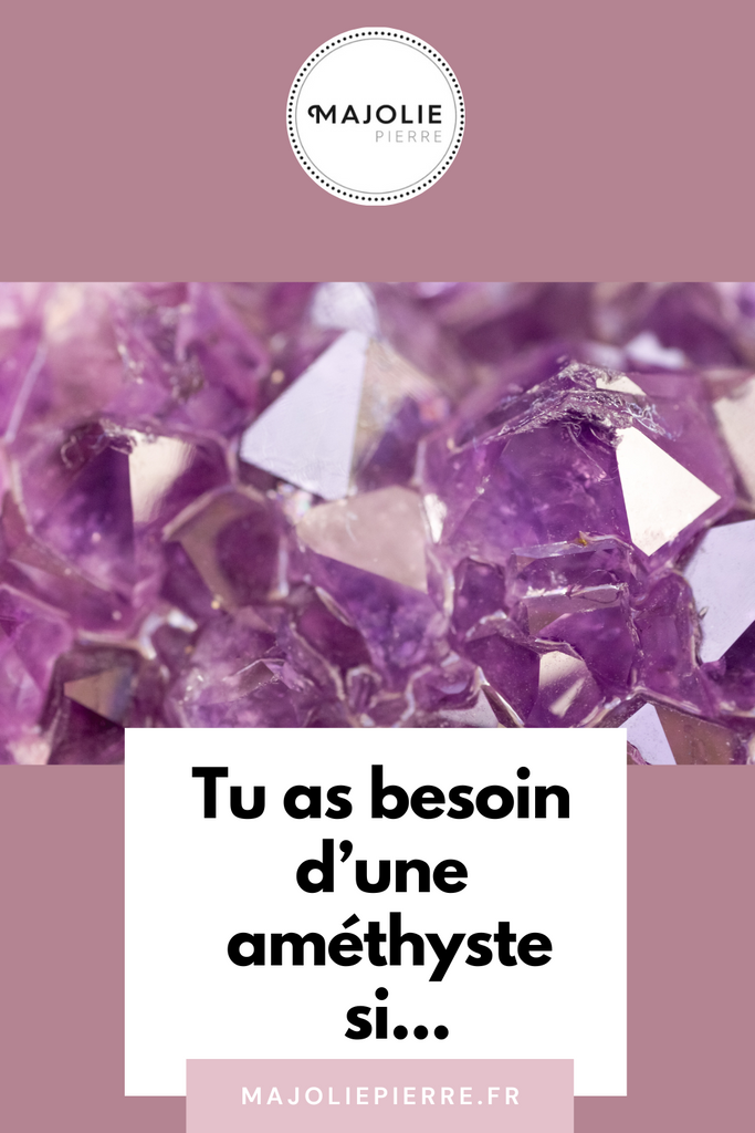 Tu as Besoin d'une Améthyste dans Ta Vie...