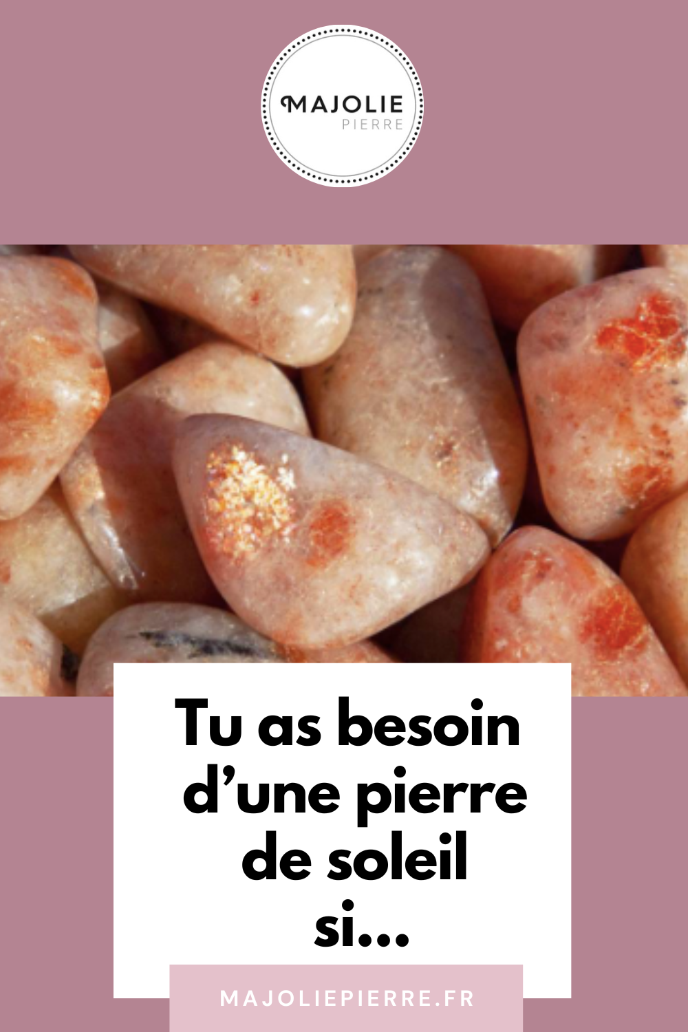 Tu as Besoin d'une Pierre de Soleil dans Ta Vie...