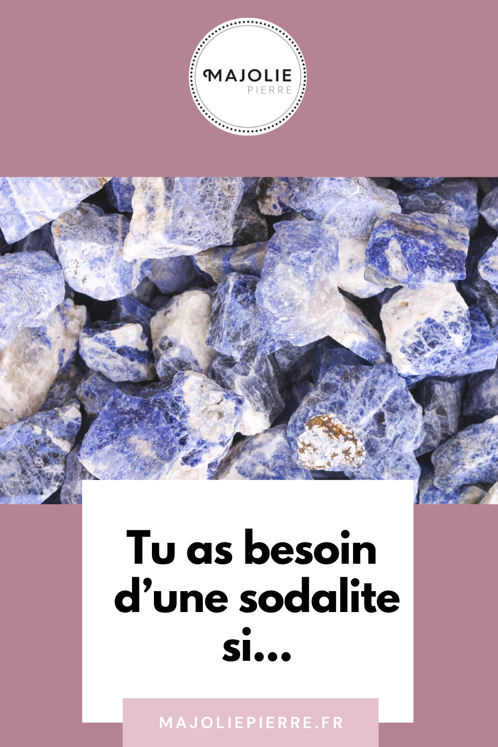 Tu as Besoin d'une Sodalite dans Ta Vie...