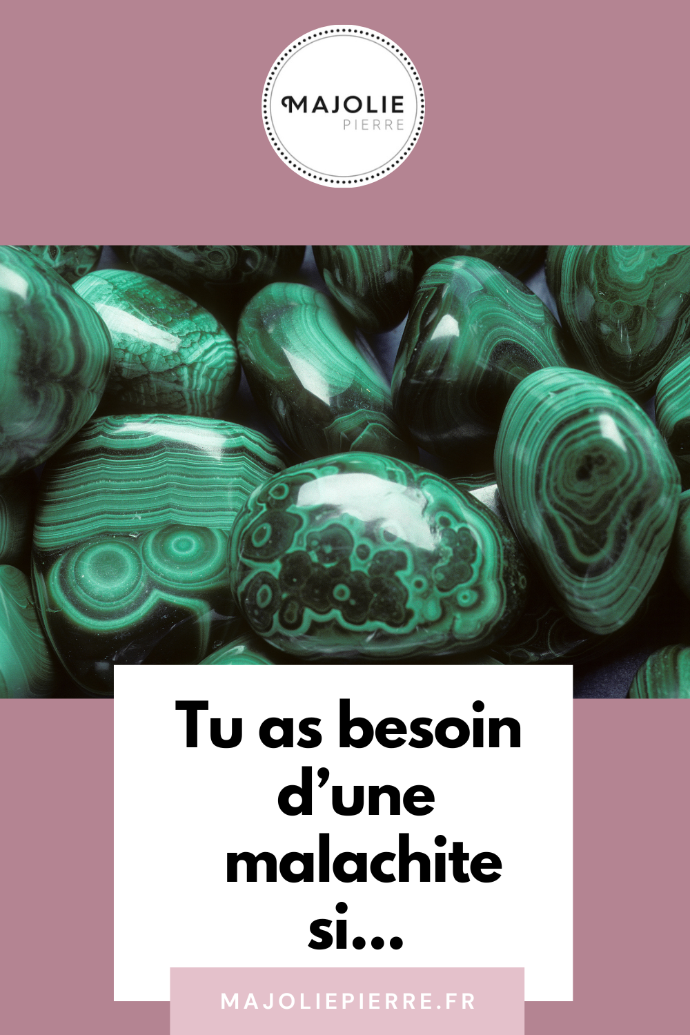 Tu as Besoin de Malachite dans Ta Vie...