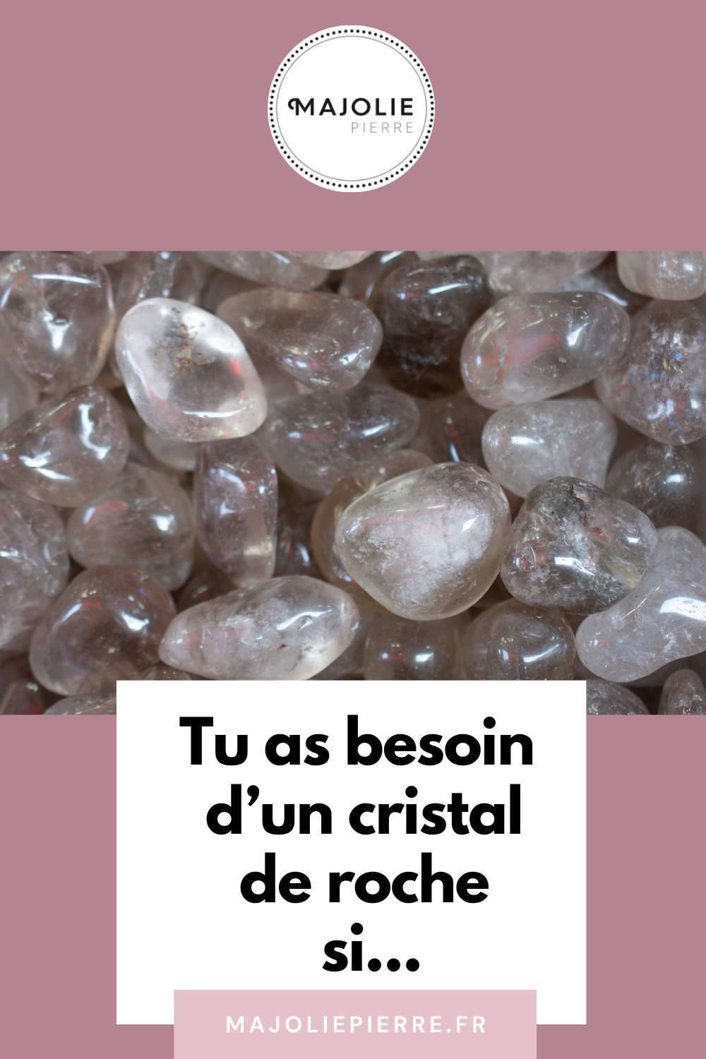 Tu as Besoin d'un Cristal de roche dans Ta Vie...