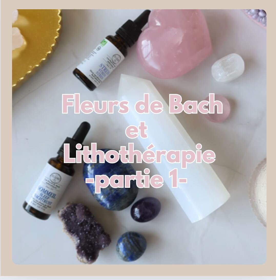 Lithothérapie et Fleurs de Bach - Partie 1